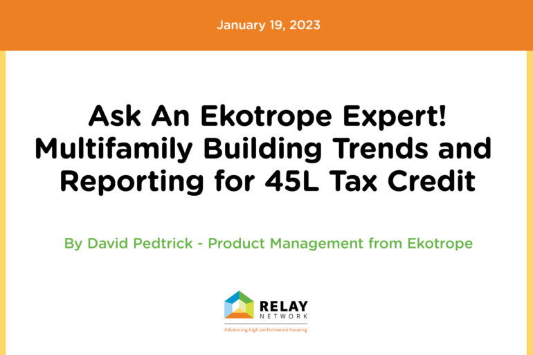Ask An Ekotrope Expert! Multifamily Building Trends and Reporting fo 45L Tax